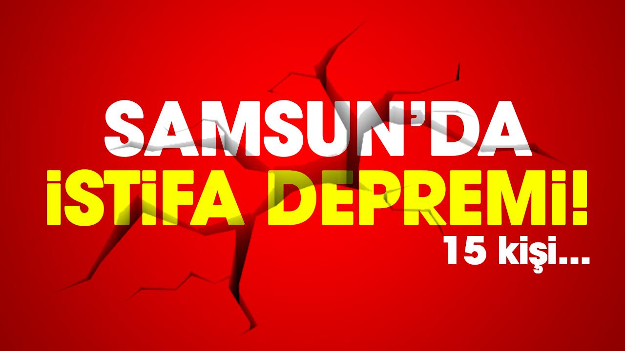 Samsun’da istifa depremi! 15 kişi...
