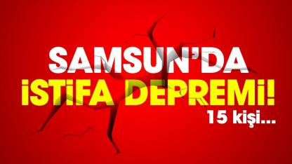 Samsun’da istifa depremi! 15 kişi...
