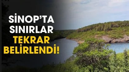 Samsun'da karar alındı! Sinop'ta sınırlar tekrar belirlendi