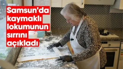 Samsun'da kaymaklı lokumunun sırrını açıkladı