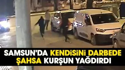 Samsun'da kendisini darbeden şahsa kurşun yağdırdı