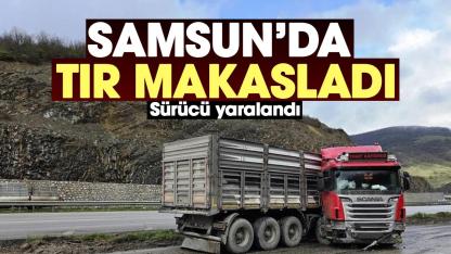 Samsun'da makaslayan tır metrelerce sürüklendi: Sürücü yaralandı