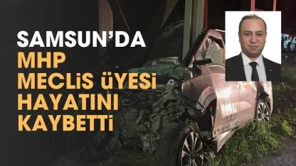 Samsun'da MHP meclis üyesi Aziz Uslu hayatını kaybetti