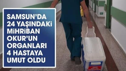 Samsun'da Mihriban Okur'un organları 4 kişiye umut oldu