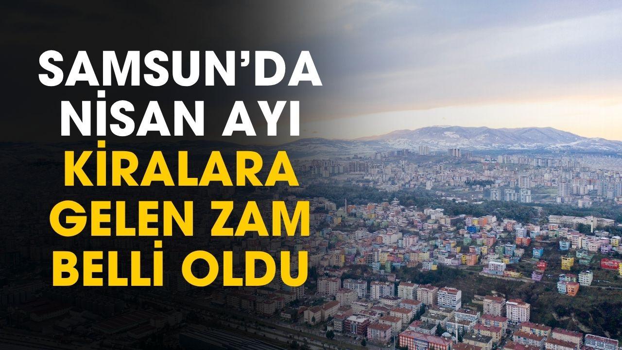 Samsun'da Nisan ayı kiralara gelen zam belli oldu