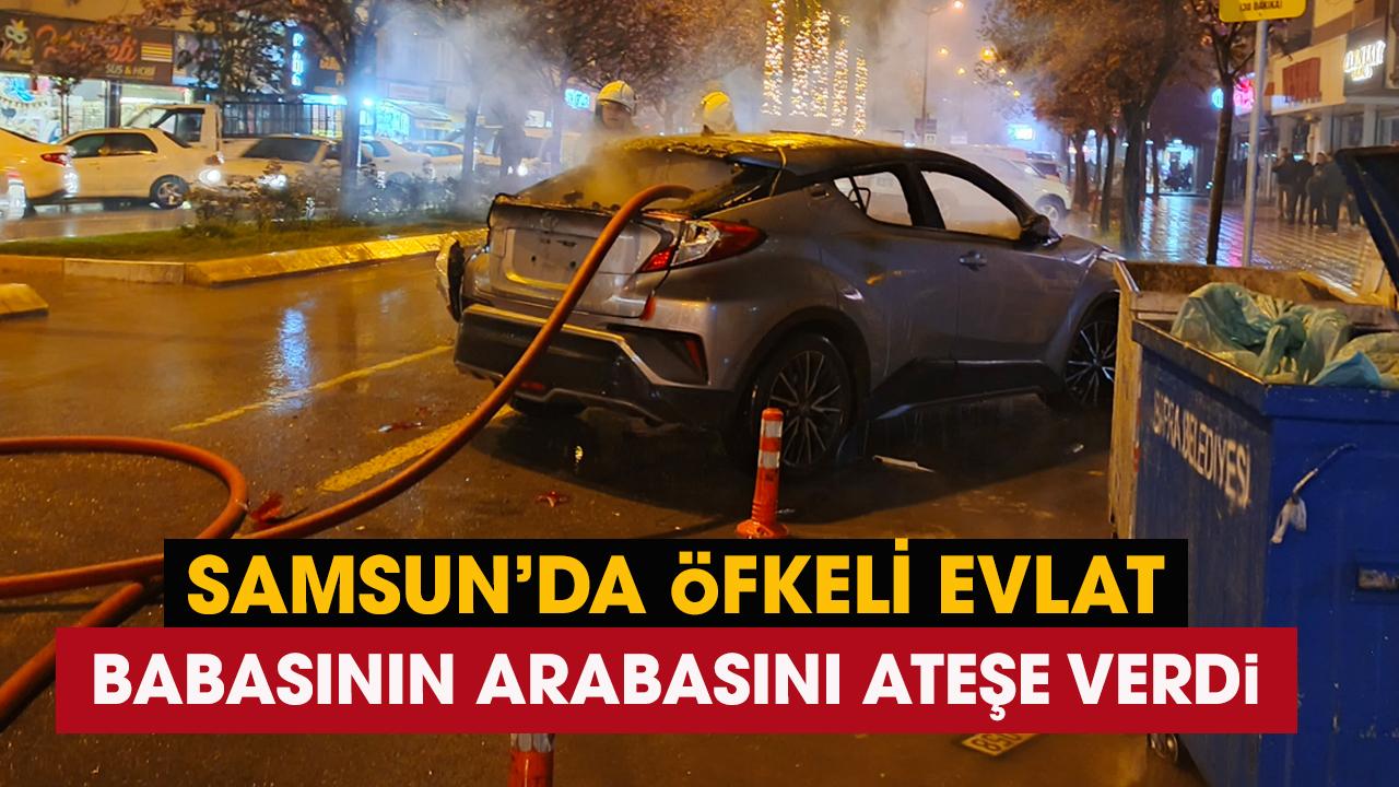 Samsun'da öfkeli evlat babasının aracını ateşe verdi