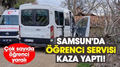 Samsun'da öğrenci servisi kaza yaptı! Çok sayıda öğrenci yaralı