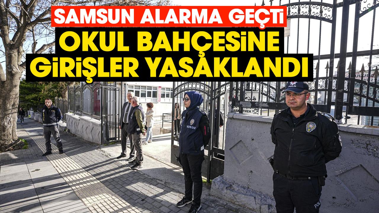 Samsun'da okul bahçesine girişler yasaklandı