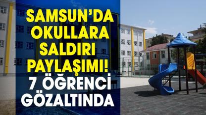 Samsun’da okullara saldırı paylaşımı! 7 öğrenci gözaltında
