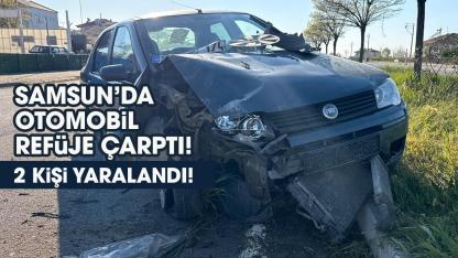 Samsun'da otomobil refüje çarptı! 2 kişi yaralandı