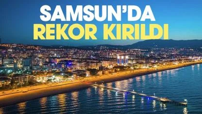 Samsun'da rekor kırıldı!