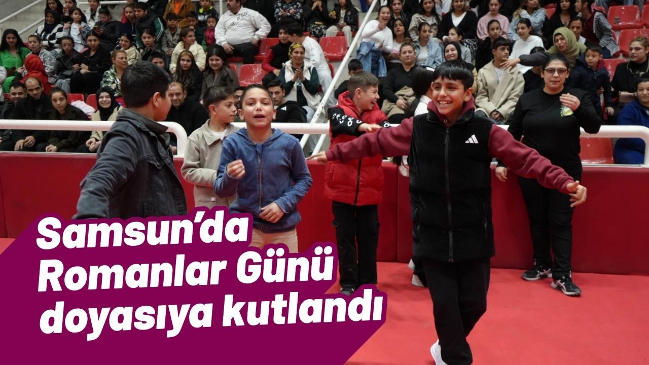 Samsun’da Romanlar Günü doyasıya kutlandı