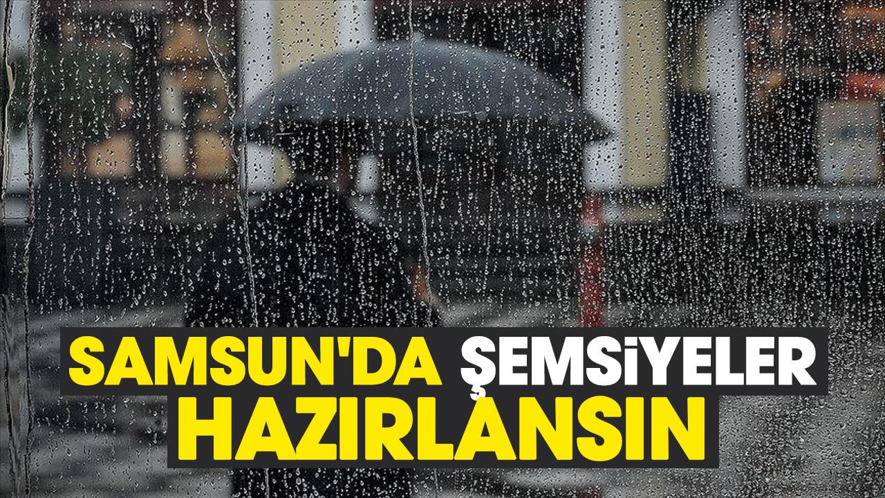 Samsun'da şemsiyeler hazırlansın: Yağışlı hava kapıda