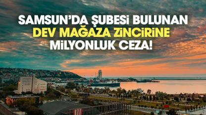 Samsun'da şubesi bulunan elektronik mağazasına 330 milyon lira ceza kesildi