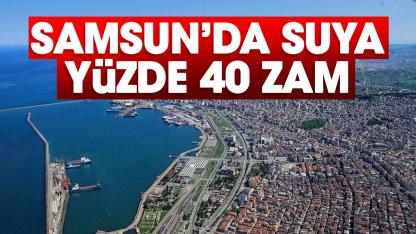 Samsun'da suya yüzde 40 zam