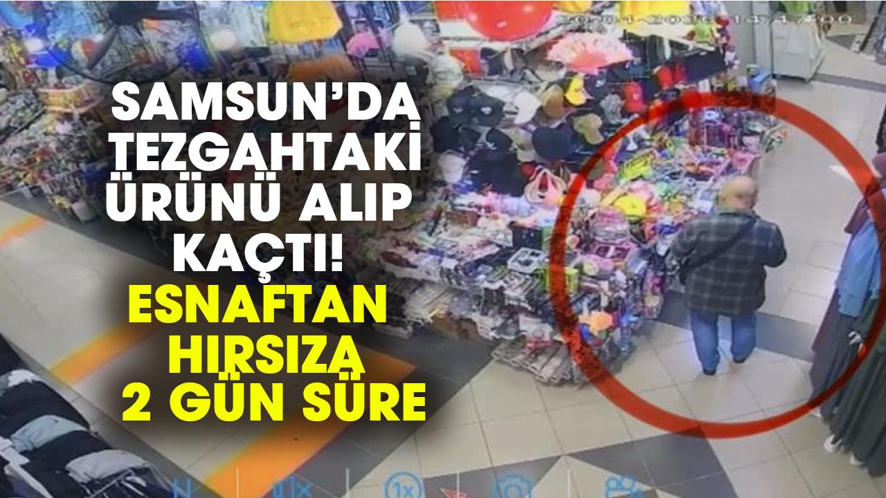 Samsun’da tezgahtaki ürünü alıp kaçtı! Esnaftan hırsıza 2 gün süre
