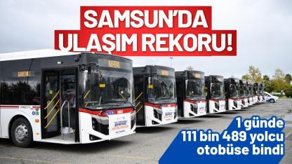 Samsun’da ulaşım rekoru! 1 günde 111 bin 489 yolcu otobüse bindi