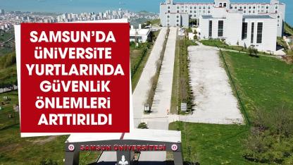 Samsun'da üniversite yurtlarında güvenlik önlemi