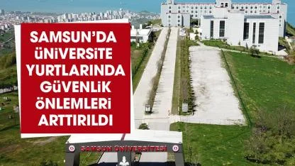 Samsun'da üniversite yurtlarında güvenlik önlemi
