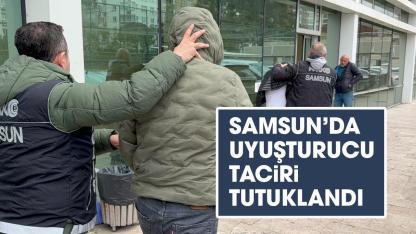 Samsun'da uyuşturucu taciri tutuklandı