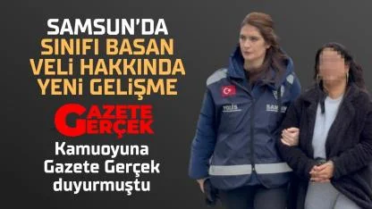 Samsun'da veli sınıfı basmıştı! Yeniden gözaltına alındı