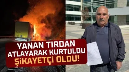 Samsun'da yanan tırdan atlayarak kurtulmuştu! İbrahim Semed tamirciden şikayetçi oldu