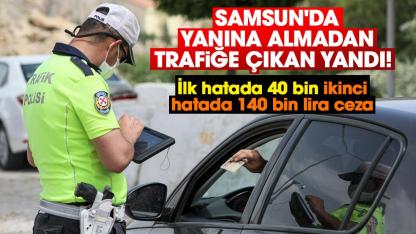 Samsun'da yanına almadan trafiğe çıkan yandı!