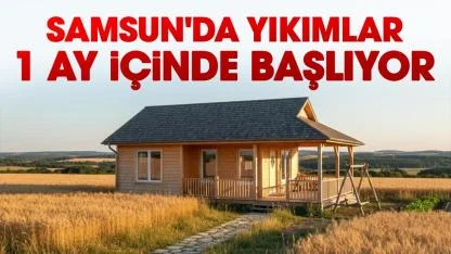 Samsun'da yıkımlar 1 ay içinde başlıyor