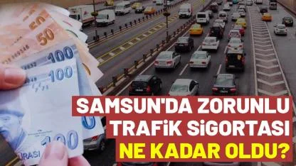Samsun'da zorunlu trafik sigortası ne kadar?