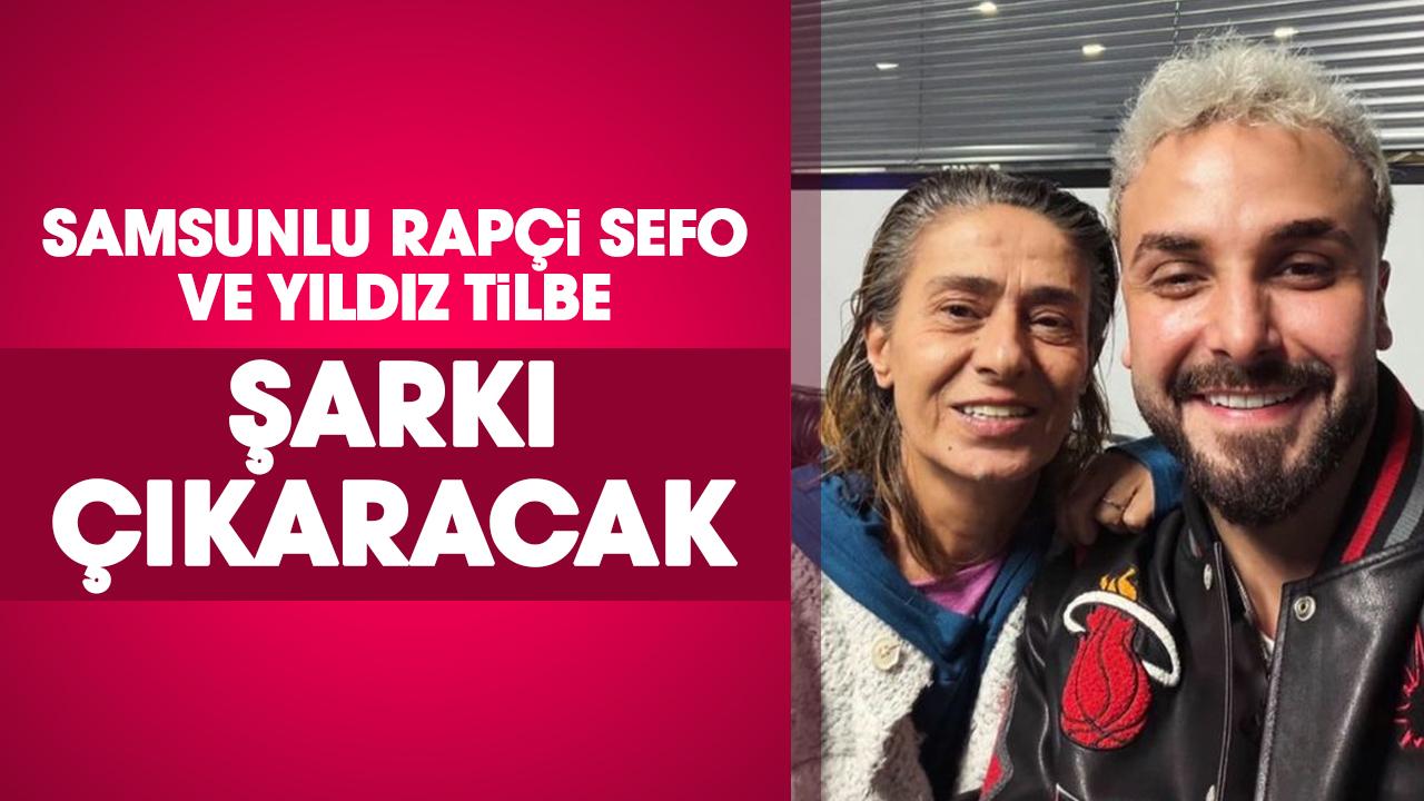 Samsunlu rapçi Sefo ve Yıldız Tilbe şarkı çıkaracak