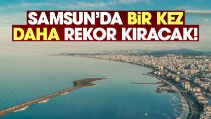 Samsunlular dikkat! Yarın bir kez daha rekor kıracak
