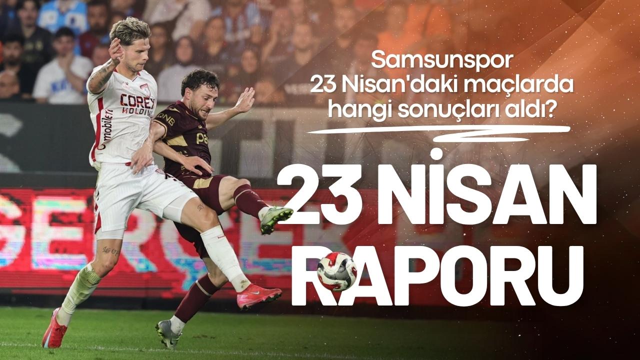 Samsunspor 23 Nisan tarihinde kaç galibiyet, beraberlik ve mağlubiyet aldı?
