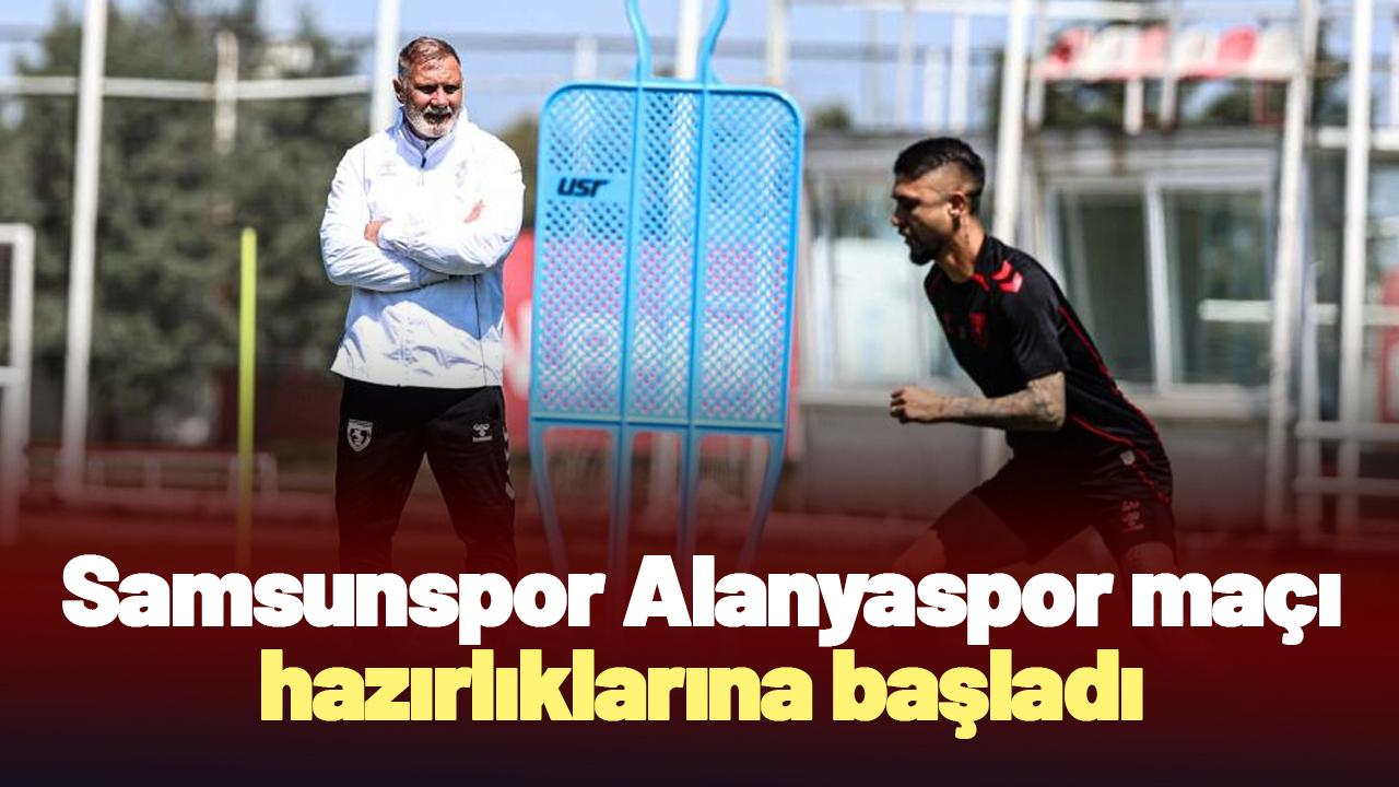 Samsunspor Alanyaspor maçı hazırlıklarına başladı