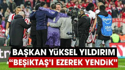 Samsunspor Başkanı Yıldırım'dan galibiyet sonrası açıklama! Beşiktaş'ı ezerek yendik
