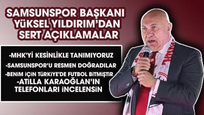 Samsunspor Başkanı Yüksel Yıldırım: Atilla Karaoğlan'ın telefonları incelensin