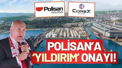 Samsunspor Başkanı Yüksel Yıldırım'ın sahibi olduğu CoreX Holding'in kimya devi Polisan'ı satın almasına Rekabet Kurumu'ndan onay