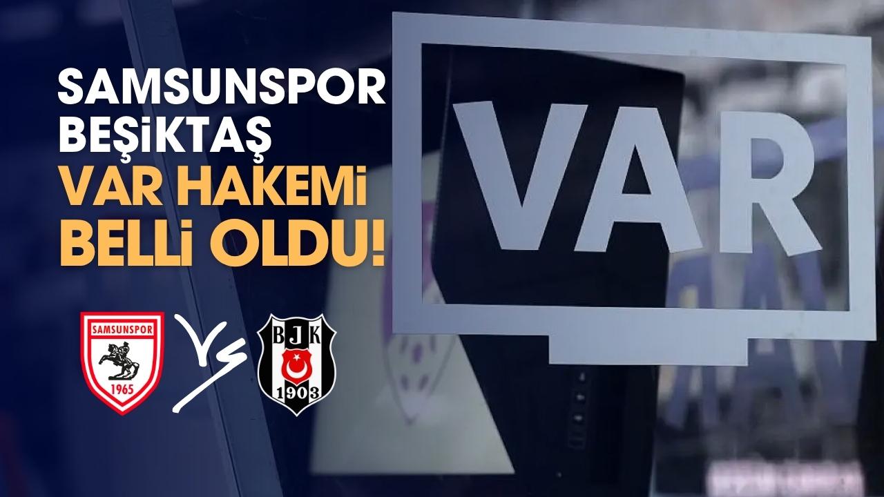 Samsunspor Beşiktaş karşılaşması VAR hakemi belli oldu