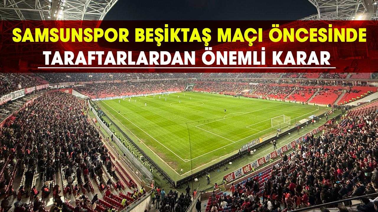 Samsunspor Beşiktaş maçı öncesinde taraftarlardan önemli karar