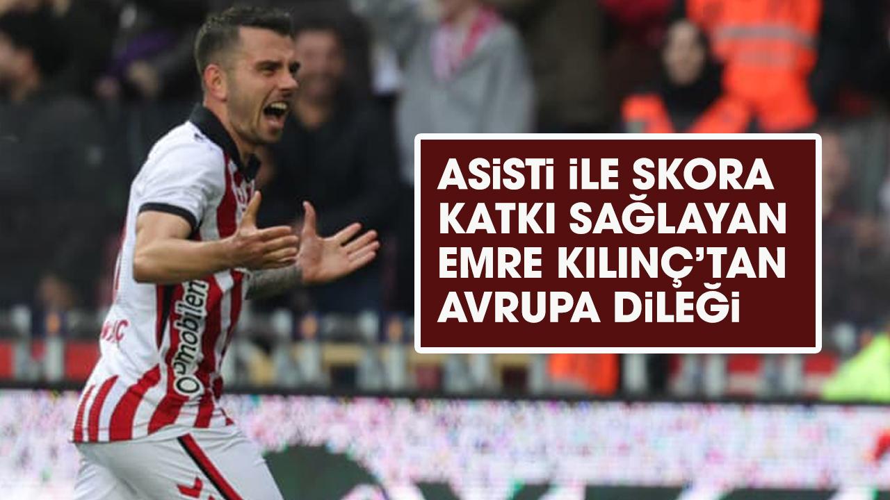 Samsunspor Beşiktaş maçında asistle skora katkı sağlayan Emre Kılınç'tan açıklama
