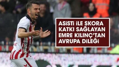 Samsunspor Beşiktaş maçında asistle skora katkı sağlayan Emre Kılınç'tan açıklama