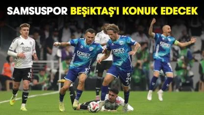 Samsunspor, Beşiktaş'ı konuk edecek