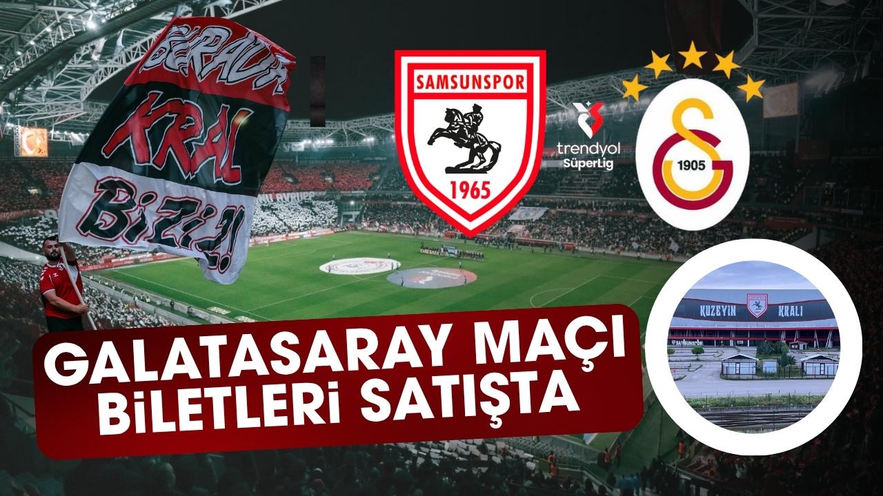 Samsunspor Galatasaray maçı biletleri satışta