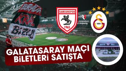 Samsunspor Galatasaray karşılaşması biletleri satışta