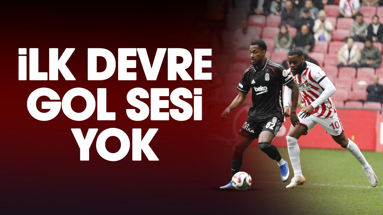 Samsunspor ile Beşiktaş maçının ilk devresi golsüz eşitlikle bitti