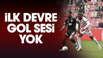 Samsunspor ile Beşiktaş maçının ilk devresi golsüz eşitlikle bitti