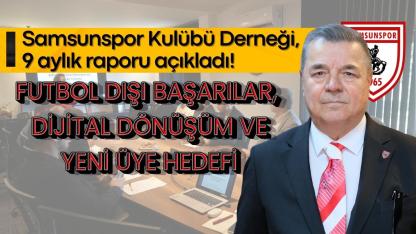 Samsunspor Kulübü Derneği 9 aylık faaliyet raporunu açıkladı