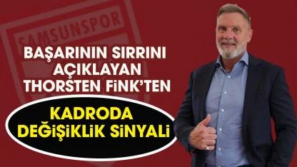 Samsunspor Teknik Direktörü Fink kadroda değişiklik olabileceğinin sinyalini verdi