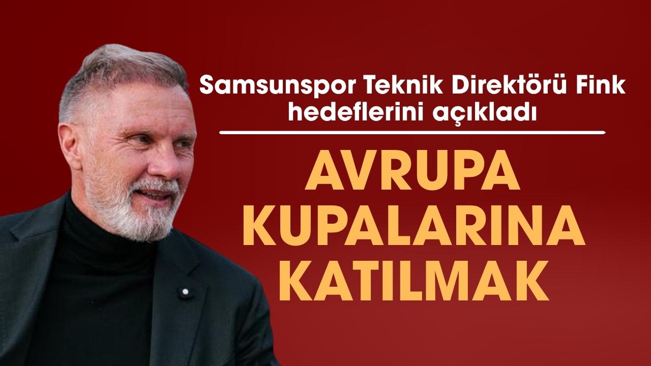 Samsunspor Teknik Direktörü Thorsten Fink: Hedefimiz ilk 5'te olmak