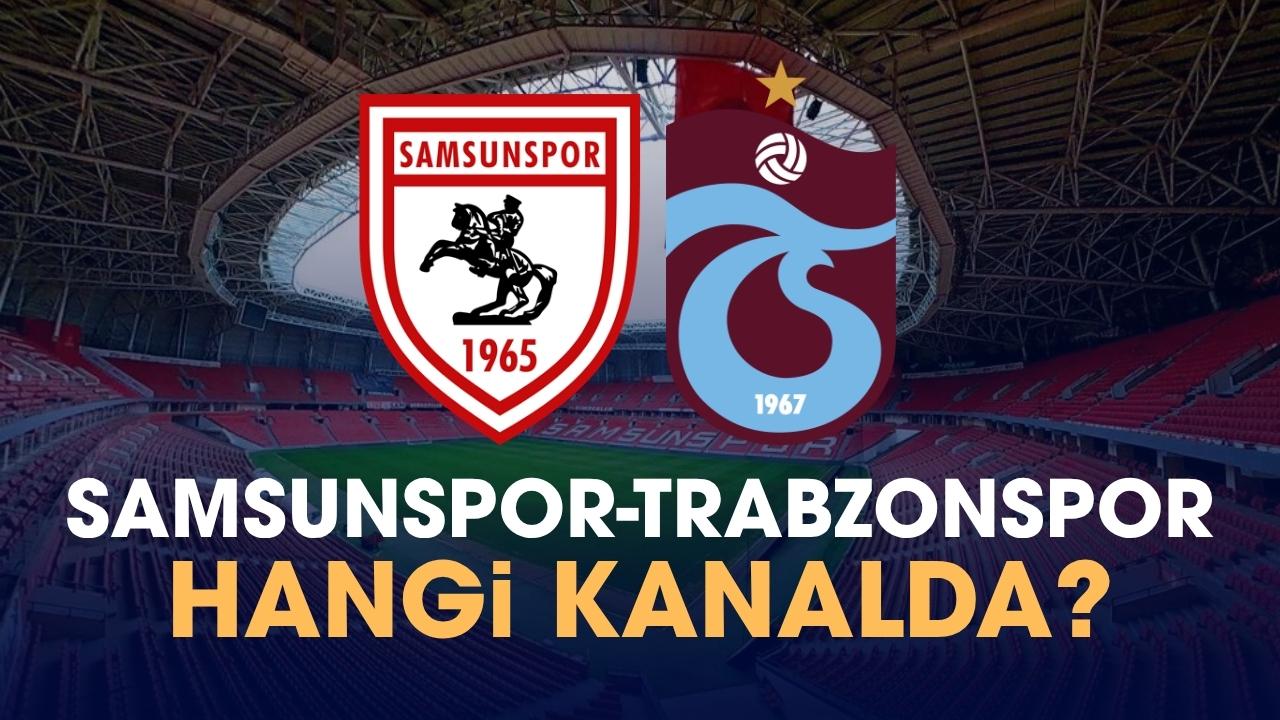 Samsunspor Trabzonspor hangi kanalda izlenir?