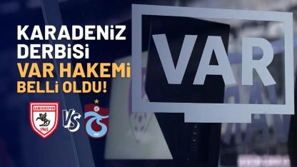 Samsunspor Trabzonspor maçı VAR hakemi belli oldu